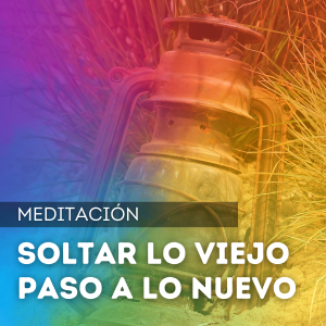 Soltar lo viejo para dar paso a lo nuevo