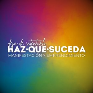 Suscripción: Haz que Suceda<br>Manifiesta tu emprendimiento